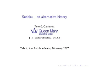 Sudoku  an alternative history  Peter J. Cameron  p.j.cameron@qmul.ac.uk  Talk to the
