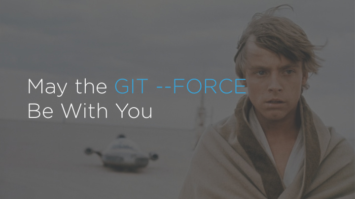may the git force be with you mark dorison markdorison my