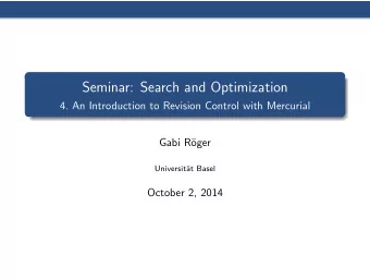 Seminar: Search and Optimization  4. An Introduction to Revision Control with Mercurial  Gabi R