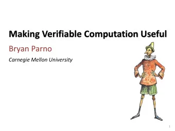 Making Verifiable Computation Useful  Bryan Parno  Carnegie Mellon University  1  Rapid Perf