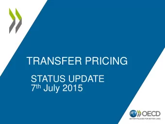 TRANSFER PRICING  STATUS UPDATE 7 th July 2015  Aim of presentation and discussion  Give a full