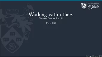 Working with others  Version Control Part II  Peter Hill Working with others || 1/23  Outline