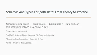 Schemas And Types For JSON Data: From Theory to Practice Mohamed-Amine Baazizi 1 Dario Colazzo 2