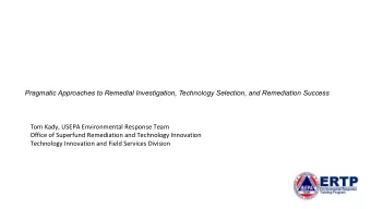 Pragmatic Approaches to Remedial Investigation, Technology Selection, and Remediation Success Tom