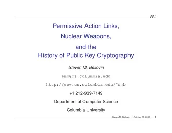Permissive Action Links,  Nuclear Weapons,  and the  History of Public Key Cryptography  Steven M.