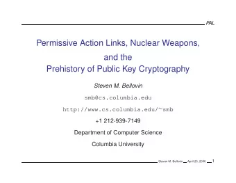 Permissive Action Links, Nuclear Weapons,  and the  Prehistory of Public Key Cryptography  Steven