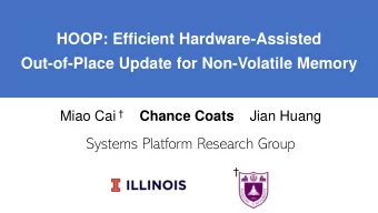 HOOP: Efficient Hardware-Assisted  Out-of-Place Update for Non-Volatile Memory Miao Cai   Chance