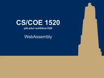 CS/COE 1520  pitt.edu/~ach54/cs1520  WebAssembly  WebAssembly    WebAssembly is a low-level