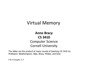 Virtual Memory  Anne Bracy  CS 3410  Computer Science  Cornell University  The slides are the