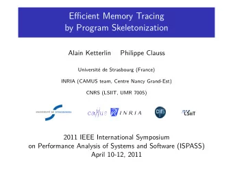 Efficient Memory Tracing  by Program Skeletonization  Alain Ketterlin  Philippe Clauss  Universit