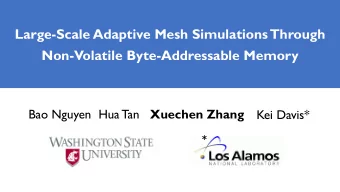 Large-Scale Adaptive Mesh Simulations Through  Non-Volatile Byte-Addressable Memory Bao Nguyen Hua