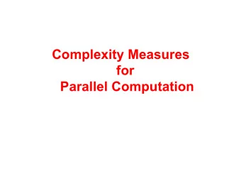 Complexity Measures  for  Parallel Computation Complexity Measures for Parallel Computation