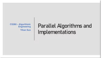 Parallel Algorithms and CS260  Algorithmic  Engineering  Implementations  Yihan Sun  Algorithmic