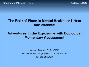 Adventures in the Exposome with Ecological  Momentary Assessment  Jeremy Mennis, Ph.D., GISP