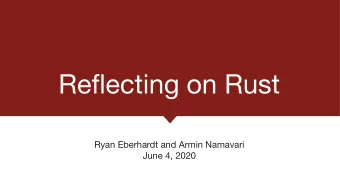 Reflecting on Rust Ryan Eberhardt and Armin Namavari  June 4, 2020  Logistics This is our last