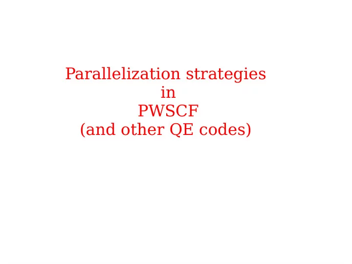 parallelization strategies in pwscf and other qe codes