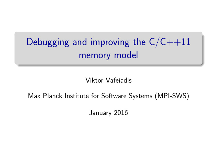 debugging and improving the c c 11 memory model
