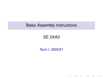 Basic Assembly Instructions  SE 2XA3  Term I, 2020/21  Outline  Basic instructions  Addition,
