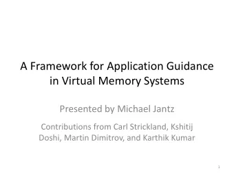 in Virtual Memory Systems  Presented by Michael Jantz  Contributions from Carl Strickland, Kshitij