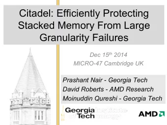 Citadel: Efficiently Protecting  Stacked Memory From Large  Granularity Failures Dec 15 th 2014