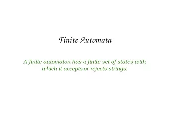Finite Automata  A finite automaton has a finite set of states with  which it accepts or rejects