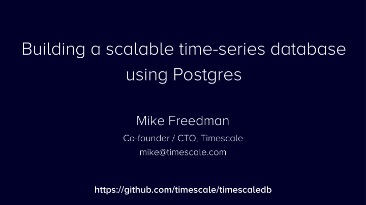 building a scalable time series database using postgres