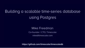 Building a scalable time-series database  using Postgres  Mike Freedman  Co-founder / CTO,