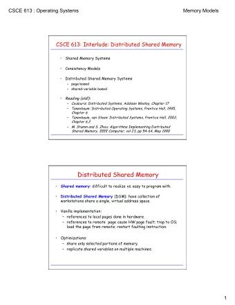 Distributed Shared Memory  Shared memory : difficult to realize vs . easy to program with.