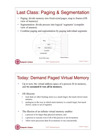 Last Class: Paging &amp; Segmentation   Paging: divide memory into fixed-sized pages, map to