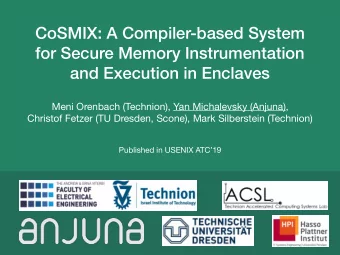 CoSMIX: A Compiler-based System  for Secure Memory Instrumentation  and Execution in Enclaves Meni