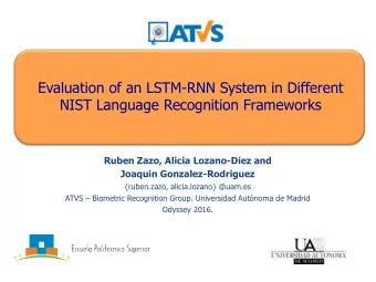 Evaluation of an LSTM-RNN System in Different NIST Language Recognition Frameworks   Ruben Zazo,
