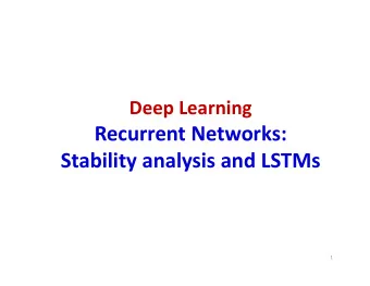 Recurrent Networks:  Stability analysis and LSTMs  1  Which open source project?  2  Related math.