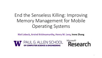 Memory Management for Mobile  Operating Systems  Niel Lebeck, Arvind Krishnamurthy, Henry M. Levy,