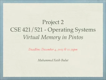 Project 2  CSE 421/521 - Operating Systems   Virtual Memory in Pintos  Deadline: December 4,
