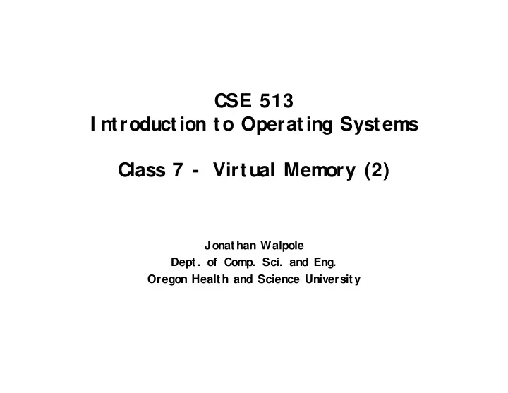 cse 513 i ntroduction to operating systems class 7