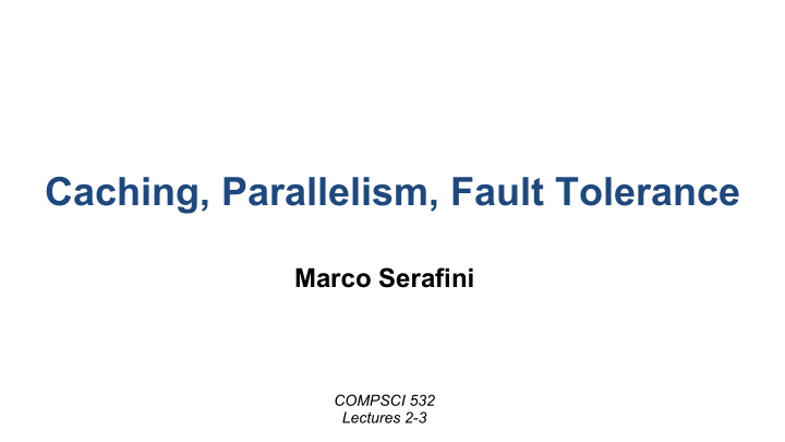 caching parallelism fault tolerance