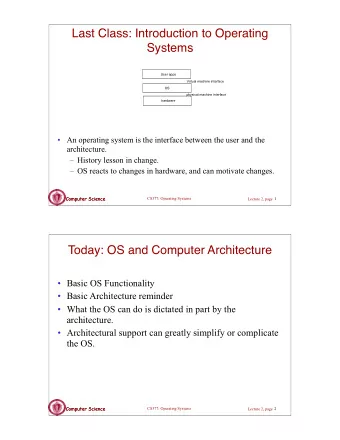 Last Class: Introduction to Operating  Systems  User apps  Virtual machine interface  OS  physical