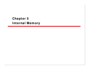 Chapter 5  Internal Memory  Contents   Semiconductor main memory  Organization  DRAM and