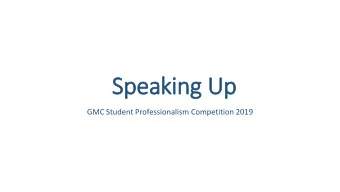 Speaking Up  GMC Student Professionalism Competition 2019  Take-Home Messages  To understand