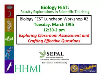 Biology  FEST:  Faculty  Explora.ons  in  Scien.fic  Teaching   Biology  FEST