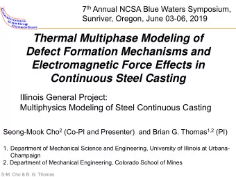 Continuous Steel Casting  Illinois General Project:  Multiphysics Modeling of Steel Continuous