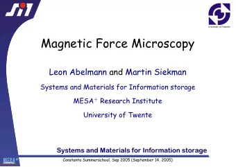 Magnetic Force Microscopy  Leon Abelmann and Martin Siekman  Systems and Materials for Information