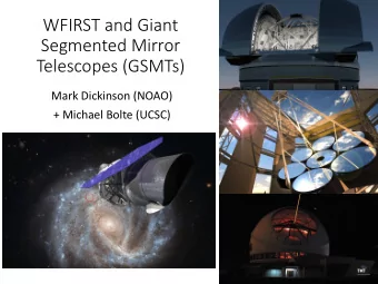 WFIRST and Giant  Segmented Mirror  Telescopes (GSMTs)  Mark Dickinson (NOAO)  + Michael Bolte
