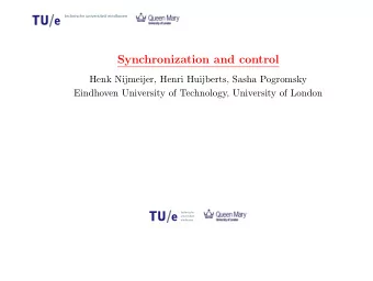 12  Synchronization and control  Henk Nijmeijer, Henri Huijberts, Sasha Pogromsky  Eindhoven