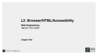 L2: Browser/HTML/Accessibility Web Engineering   188.951 2VU SS20  Jrgen Cito  L2: