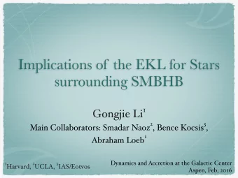 Implications of the EKL for Stars  surrounding SMBHB Gongjie Li 1 2 , Bence Kocsis 3 ,  Main