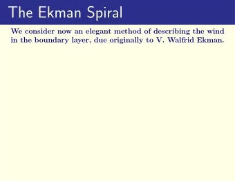The Ekman Spiral  We consider now an elegant method of describing the wind  in the boundary layer,