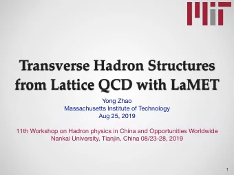 Transverse Hadron Structures  from Lattice QCD with LaMET Yong Zhao Massachusetts Institute of