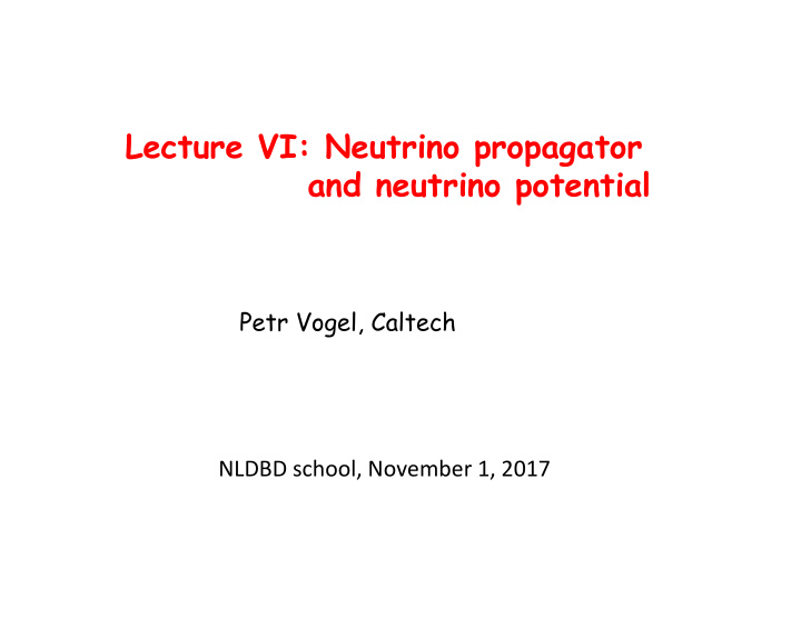 lecture vi neutrino propagator and neutrino potential