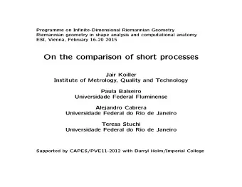 On the comparison of short processes  Jair Koiller  Institute of Metrology, Quality and Technology